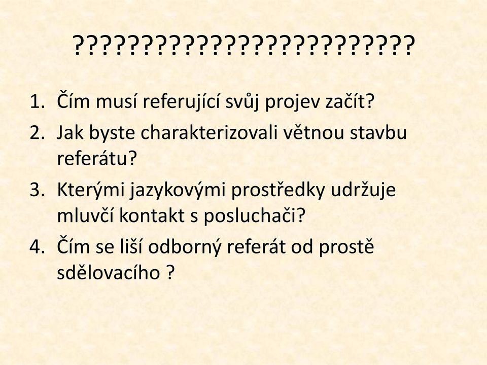 Jak byste charakterizovali větnou stavbu referátu? 3.