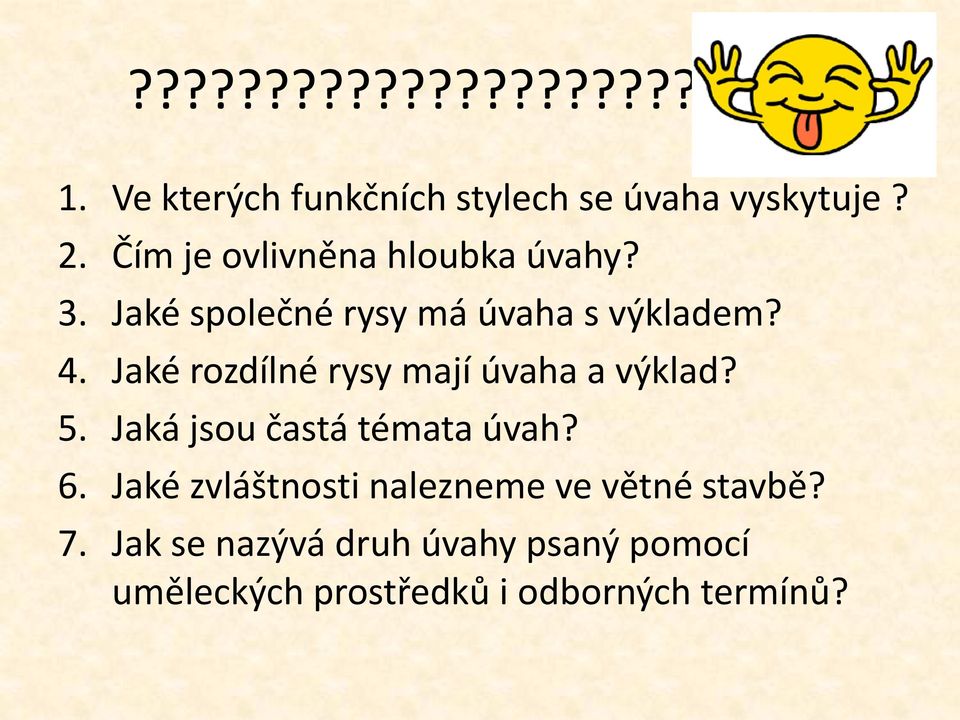 Jaké rozdílné rysy mají úvaha a výklad? 5. Jaká jsou častá témata úvah? 6.