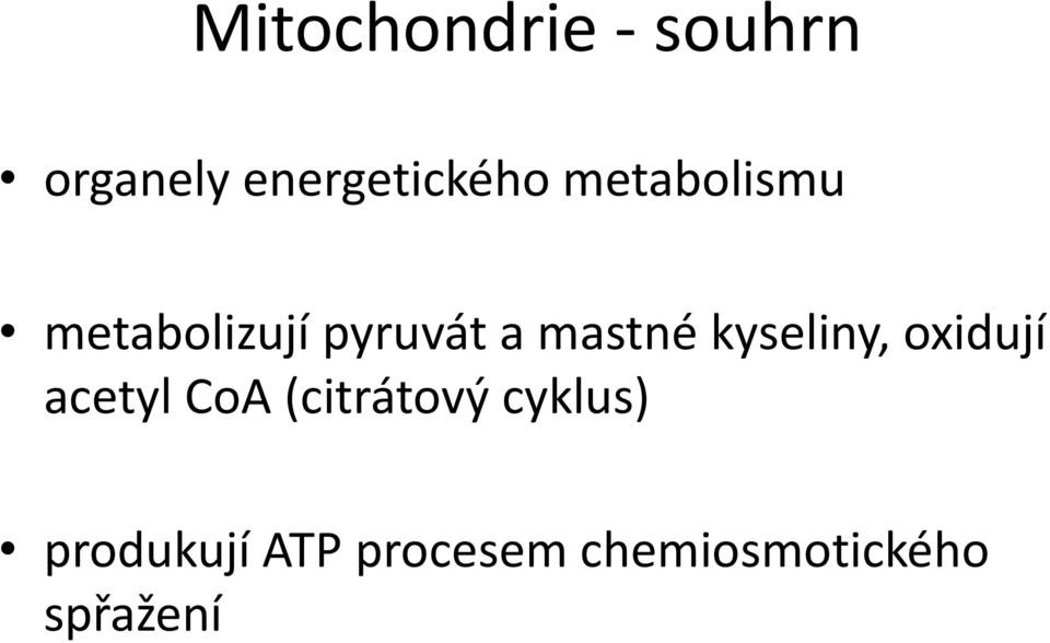 kyseliny, oxidují acetyl CoA (citrátový