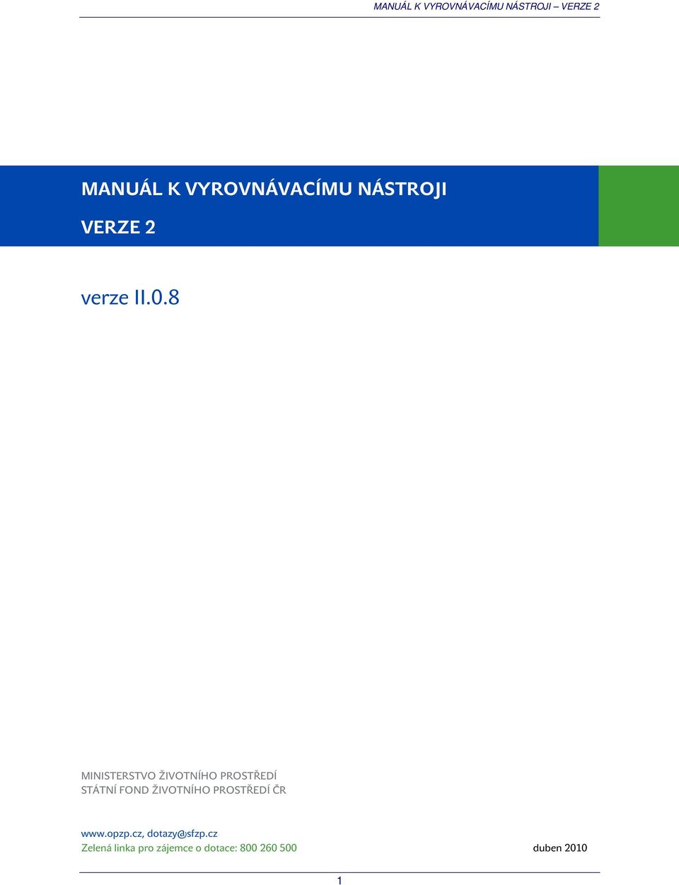 ŽIVOTNÍHO PROSTŘEDÍ ČR www.opzp.cz, dotazy@sfzp.