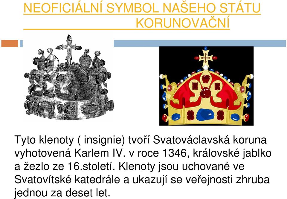 v roce 1346, královské jablko a žezlo ze 16.století.