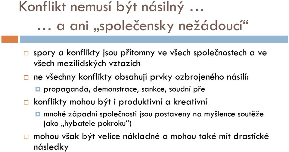 demonstrace, sankce, soudní pře konflikty mohou být i produktivní a kreativní mnohé západní společnosti jsou