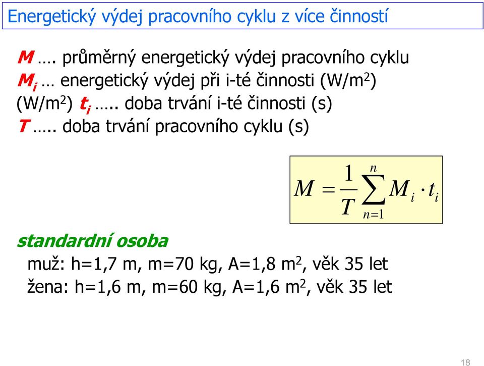 2 ) (W/m 2 ) t i.. doba trvání i-té činnosti (s) T.