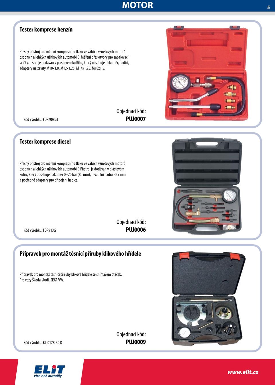 M14x1.25, M18x1.5. Kód výrobku: FOR 908G1 PUJ0007 Tester komprese diesel Přesný přístroj pro měření kompresního tlaku ve válcích vznětových motorů osobních a lehkých užitkových automobilů.