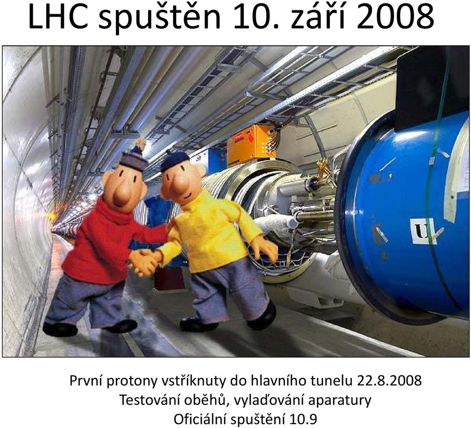 do hlavního tunelu 22.8.