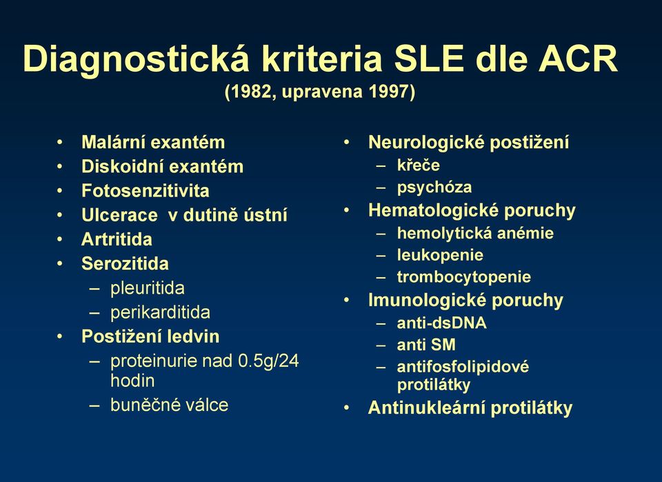 5g/24 hodin buněčné válce Neurologické postižení křeče psychóza Hematologické poruchy hemolytická anémie
