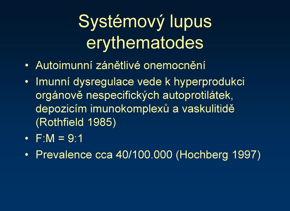 nespecifických autoprotilátek, depozicím imunokomplexů a