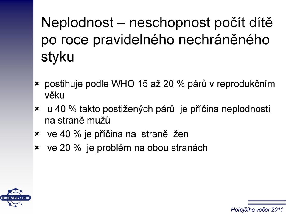 reprodukčním věku u 40 % takto postižených párů je příčina