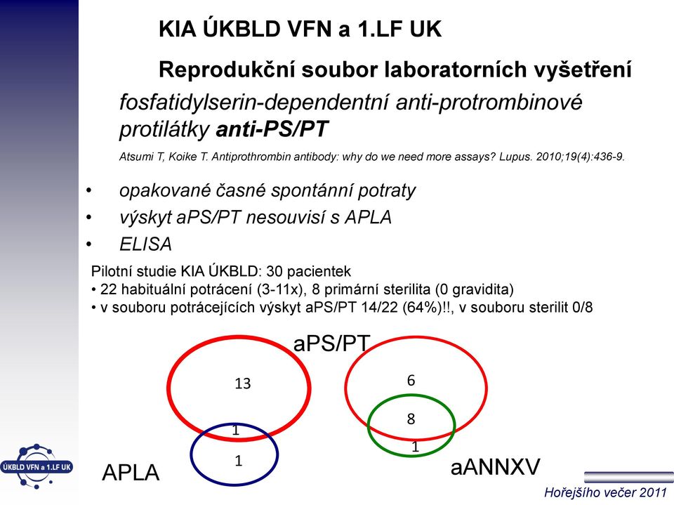 Koike T. Antiprothrombin antibody: why do we need more assays? Lupus. 2010;19(4):436-9.