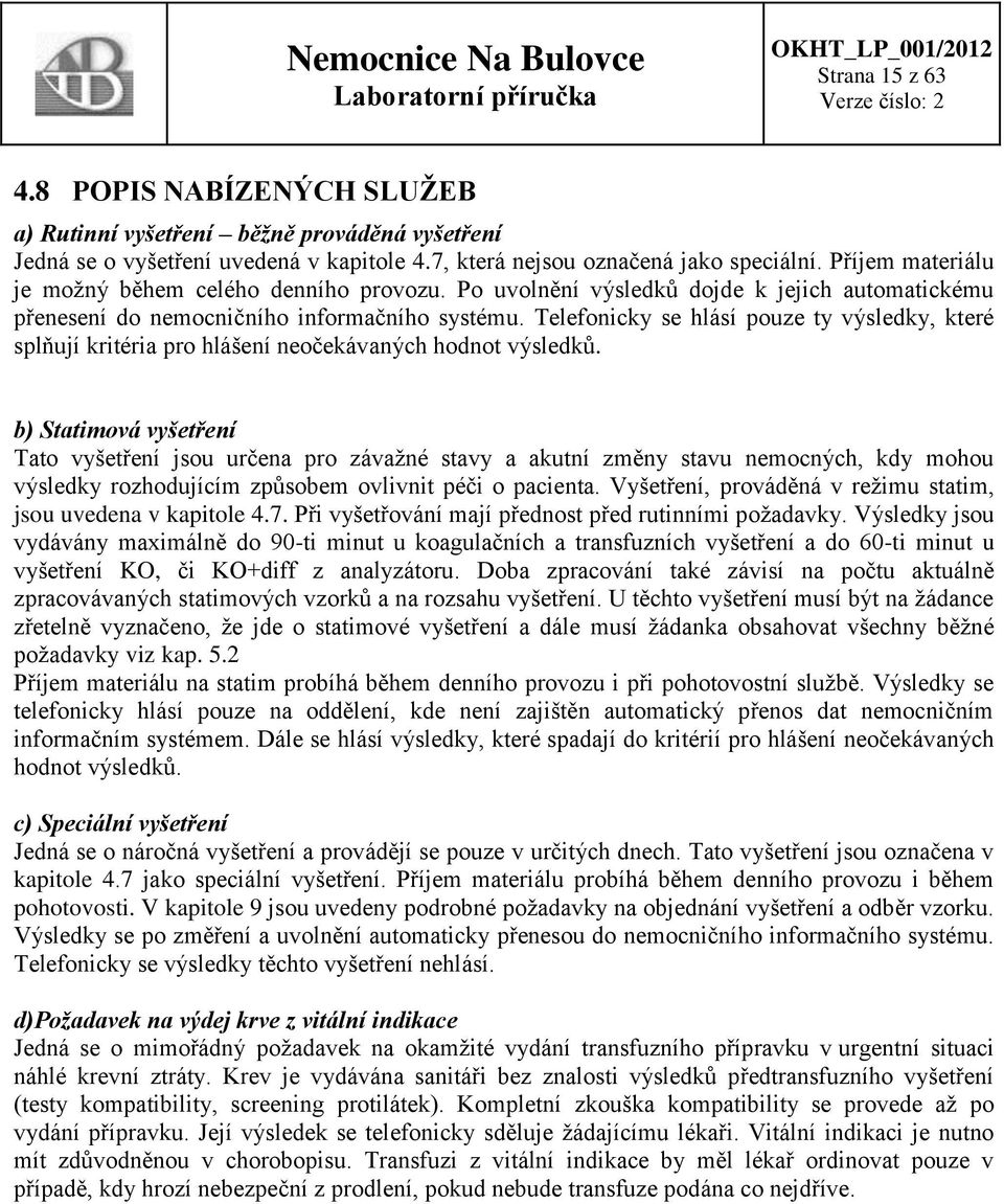 Telefonicky se hlásí pouze ty výsledky, které splňují kritéria pro hlášení neočekávaných hodnot výsledků.