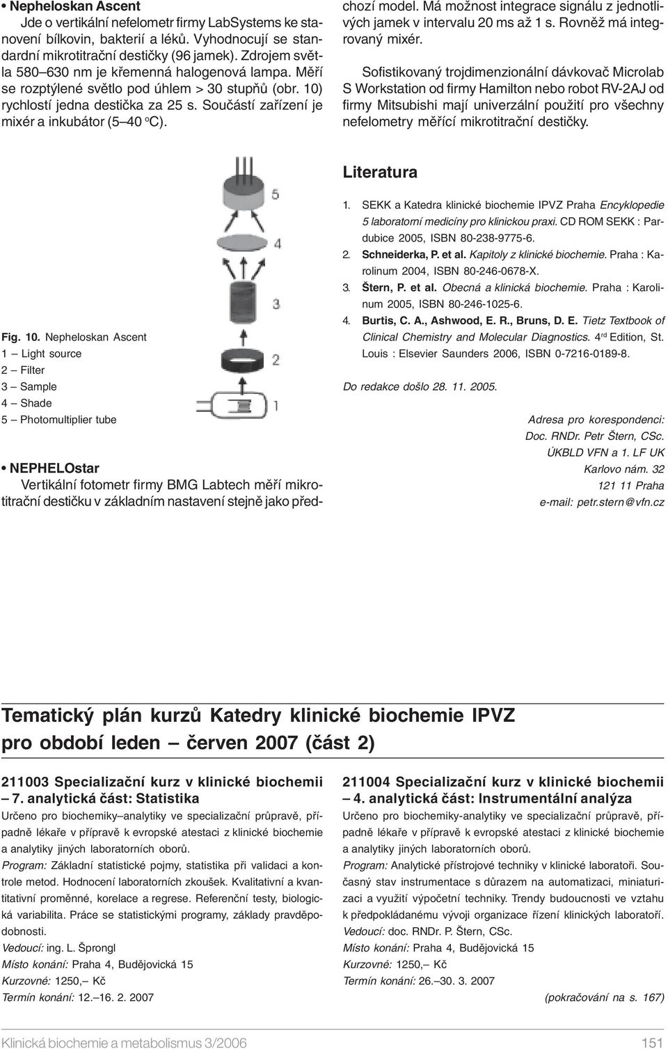 NEPHELOstar Vertikální fotometr firmy BMG Labtech měří mikrotitrační destičku v základním nastavení stejně jako předchozí model.