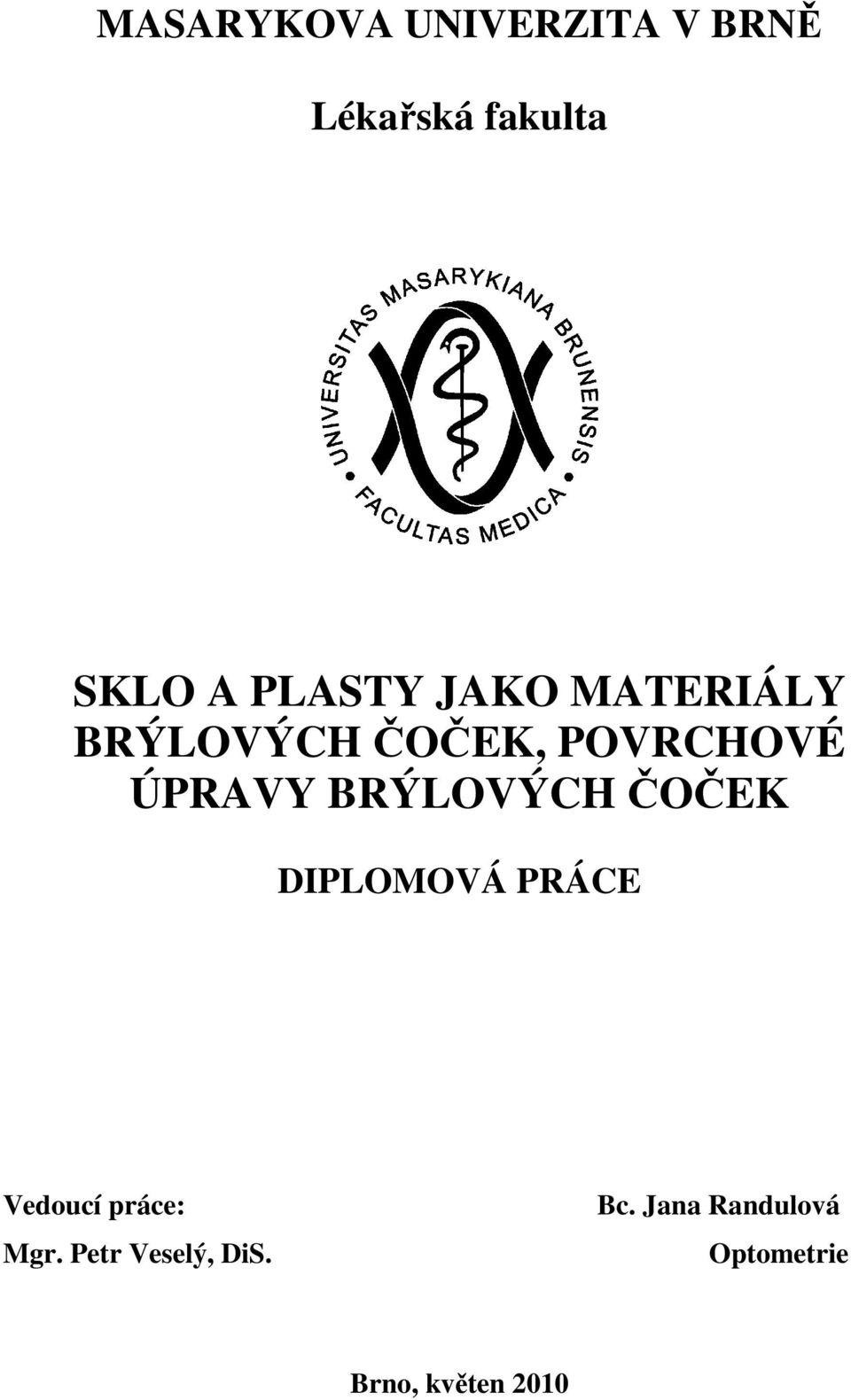 BRÝLOVÝCH ČOČEK DIPLOMOVÁ PRÁCE Vedoucí práce: Mgr.