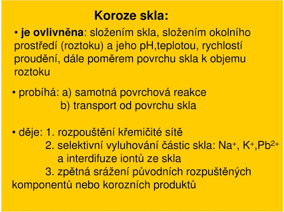 transport od povrchu skla děje: 1. rozpouštění křemičité sítě 2.