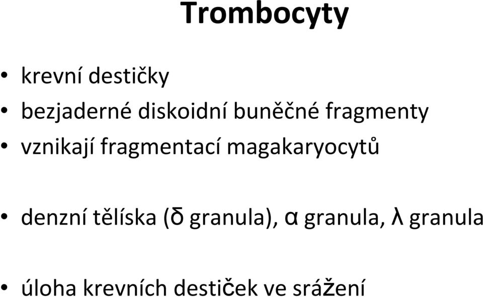 fragmentací magakaryocytů denzní tělíska (δ