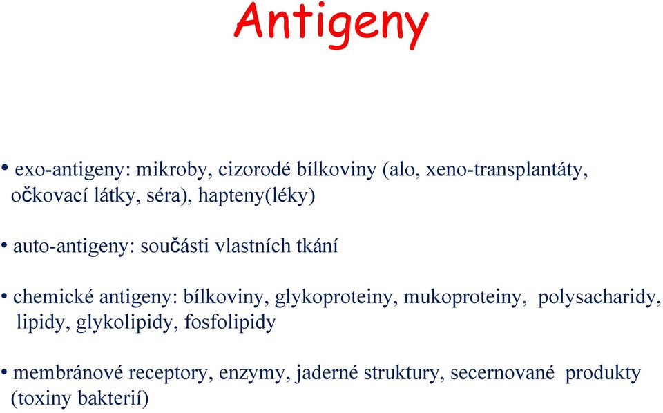 bílkoviny, glykoproteiny, mukoproteiny, polysacharidy, lipidy, glykolipidy,