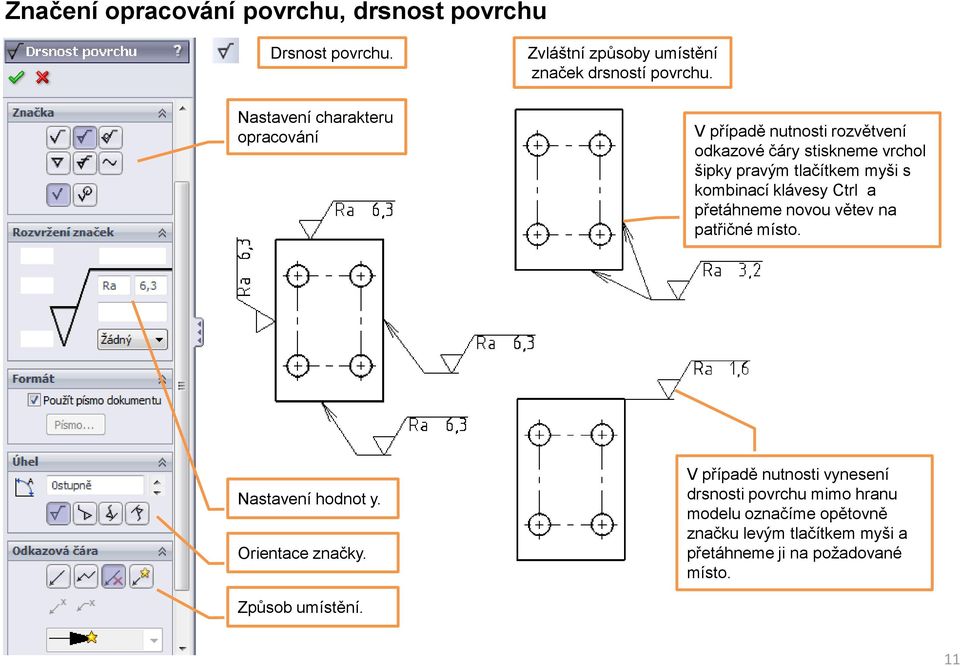 V případě nutnosti rozvětvení odkazové čáry stiskneme vrchol šipky pravým tlačítkem myši s kombinací klávesy Ctrl a přetáhneme