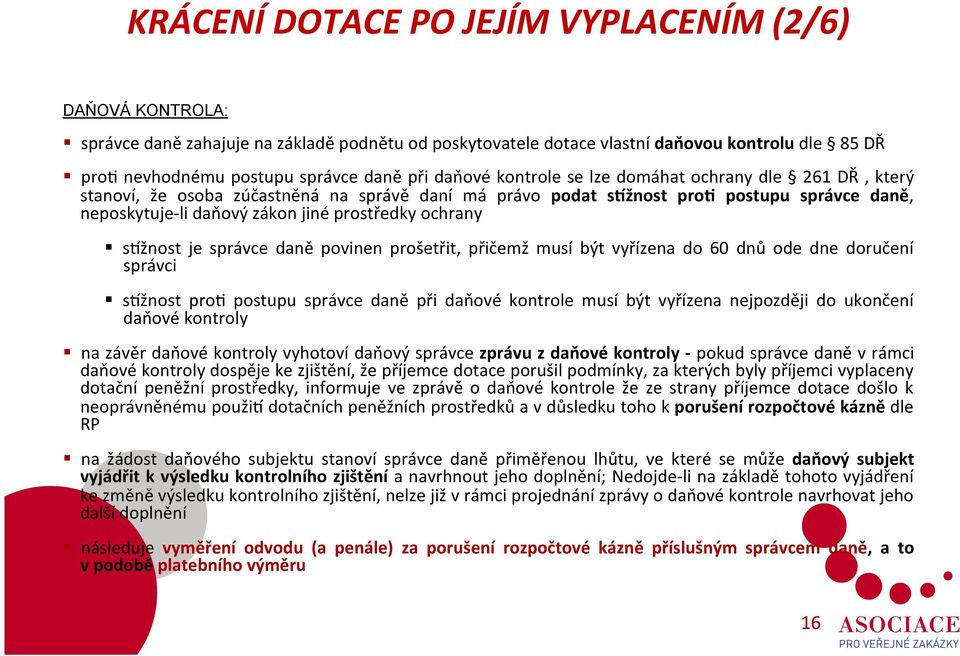 ochrany slžnost je správce daně povinen prošetřit, přičemž musí být vyřízena do 60 dnů ode dne doručení správci slžnost pro1 postupu správce daně při daňové kontrole musí být vyřízena nejpozději do