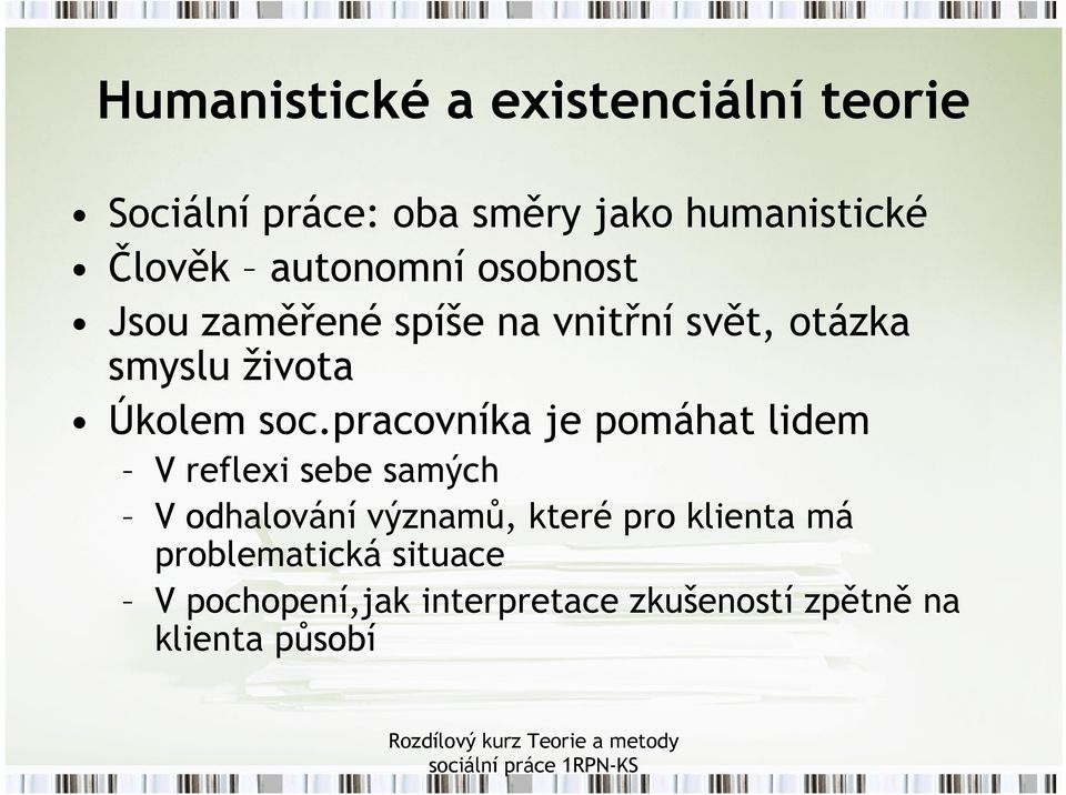 pracovníka je pomáhat lidem V reflexi sebe samých V odhalování významů, které pro