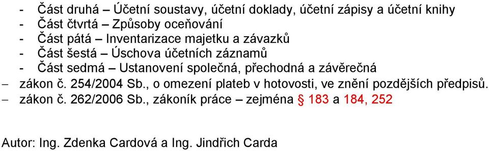 společná, přechodná a závěrečná zákon č. 254/2004 Sb.