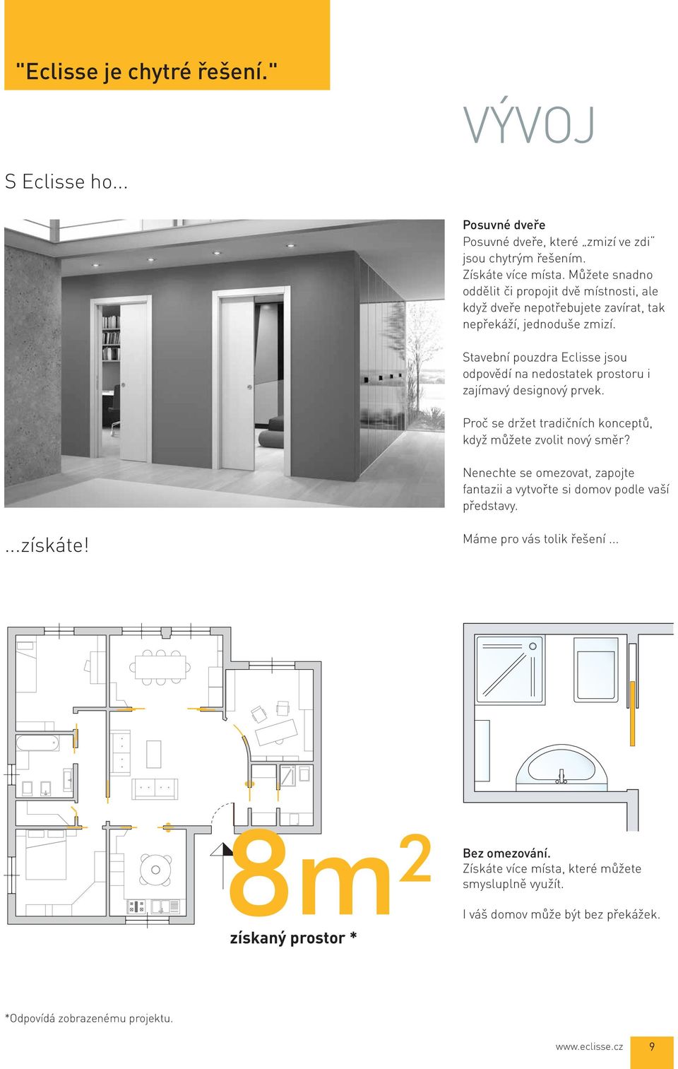 Stavební pouzdra Eclisse jsou odpovědí na nedostatek prostoru i zajímavý designový prvek. Proč se držet tradičních konceptů, když můžete zvolit nový směr?