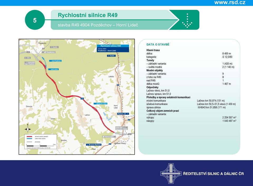 vlevo, km 51,0 Lačnov vpravo, km 51,0 Přeložky a úpravy ostatních komunikací místní komunikace Lačnov km 50,074 (131 m) účelová komunikace Lačnov km