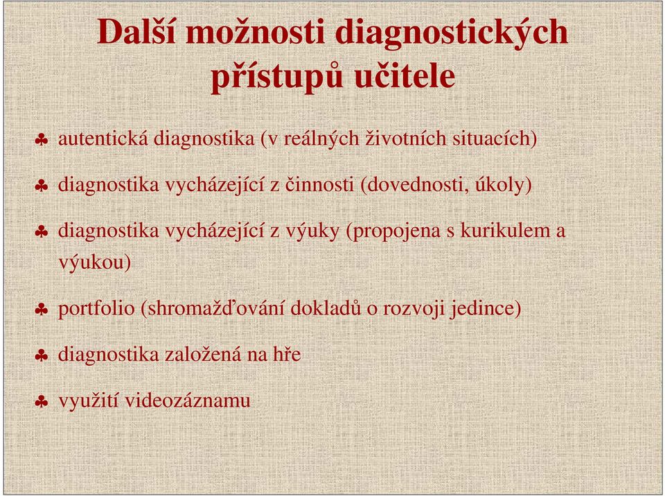 úkoly) diagnostika vycházející z výuky (propojena s kurikulem a výukou)