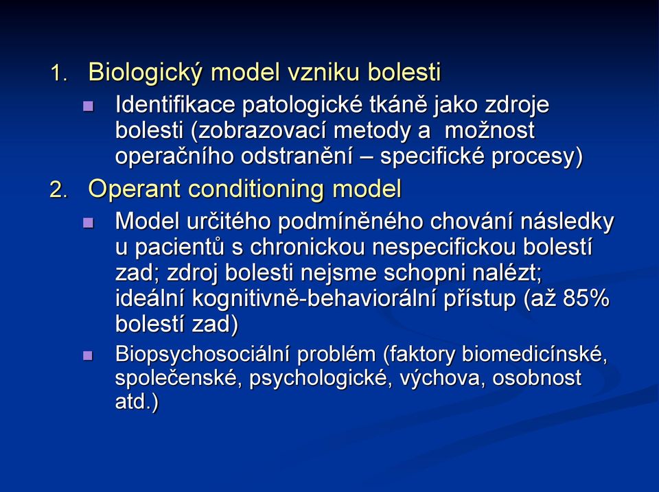 Operant conditioning model Model určitého podmíněného chování následky u pacientů s chronickou nespecifickou bolestí