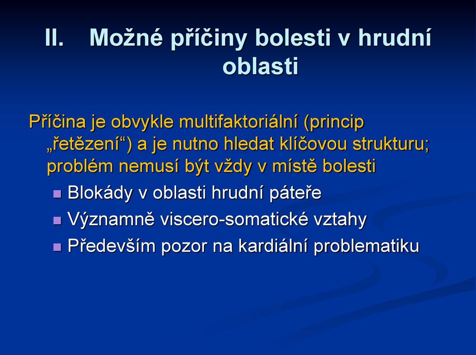 strukturu; problém nemusí být vždy v místě bolesti Blokády v oblasti