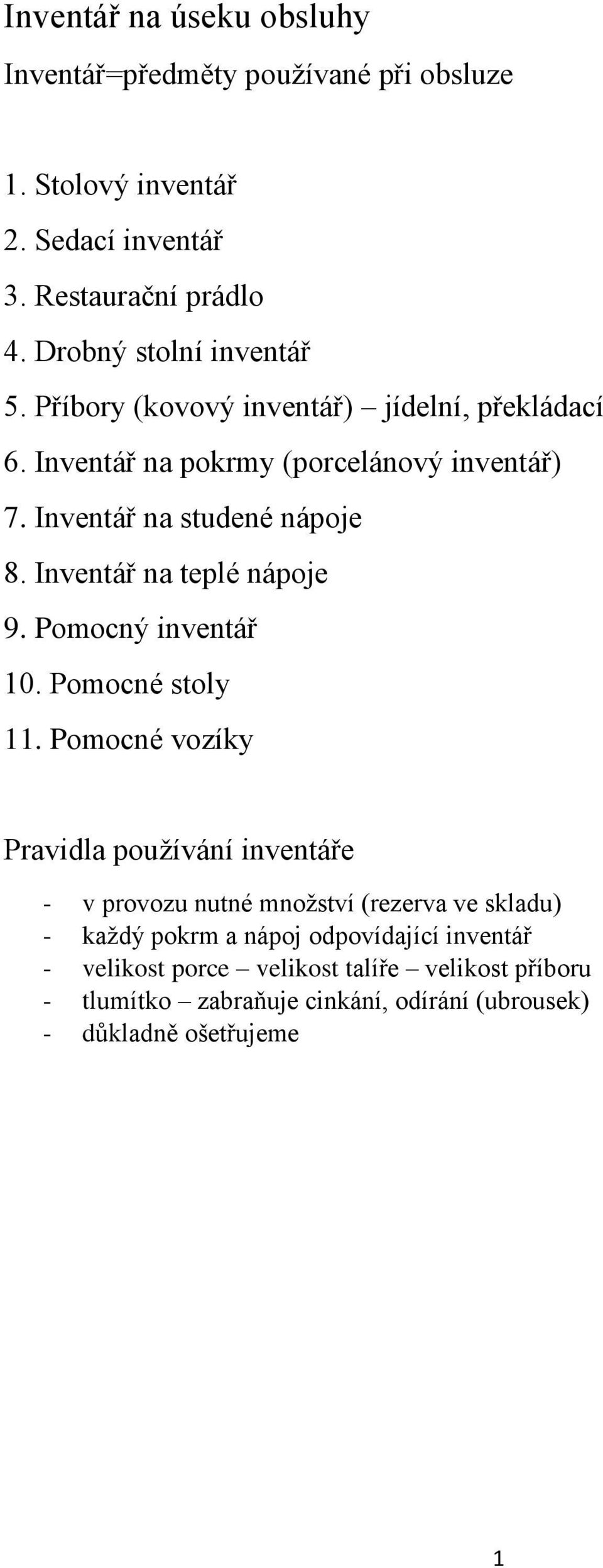 Inventář na teplé nápoje 9. Pomocný inventář 10. Pomocné stoly 11.