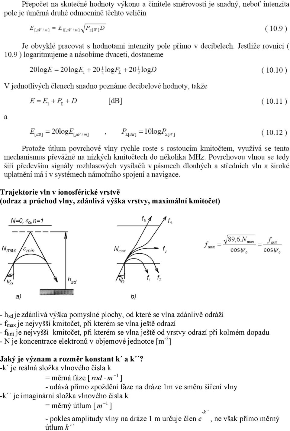 koncentrace elektronů v objemové jednotce [m -3 ] Jaký je význam a rozměr konstant k a k?