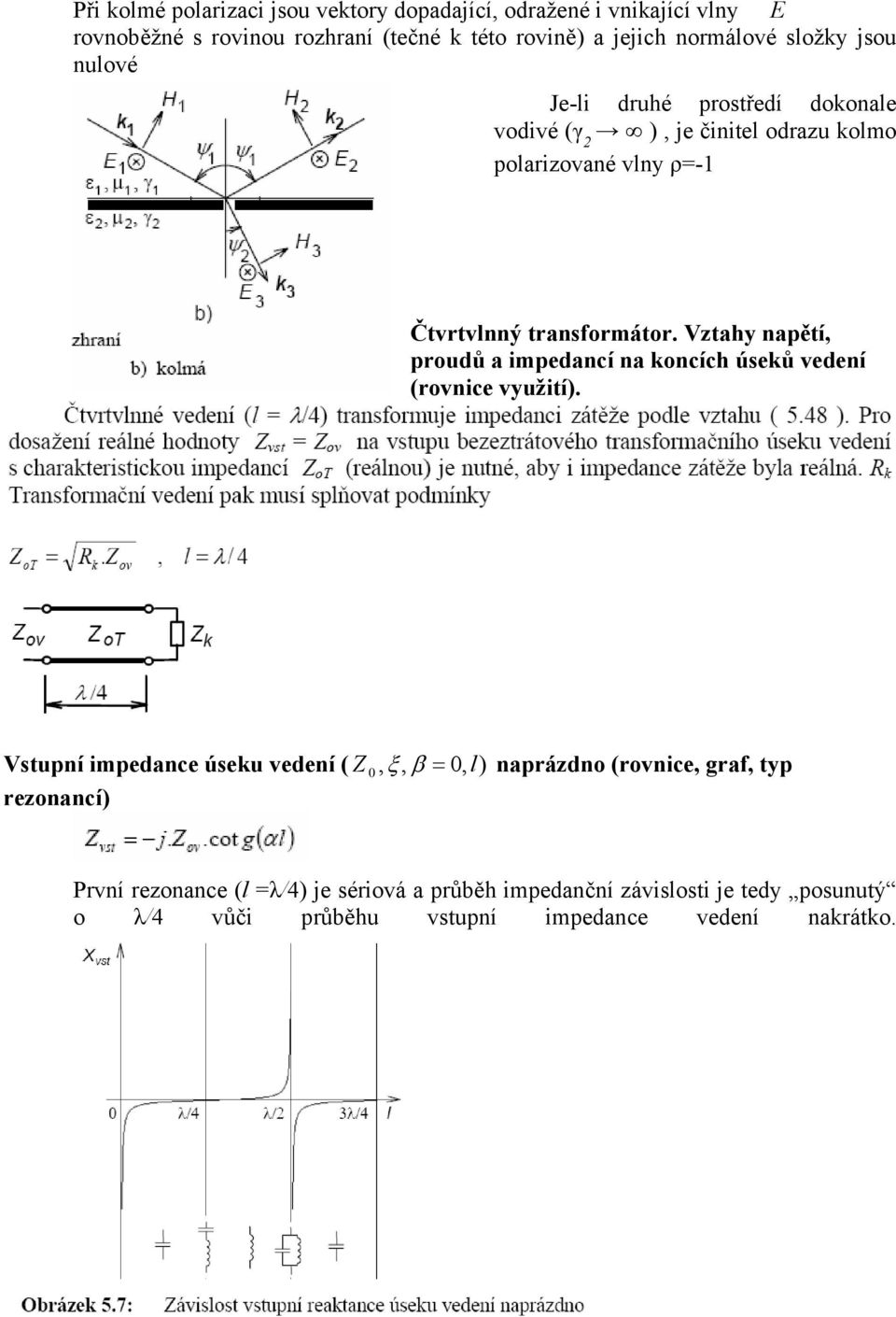 Vztahy napětí, proudů a impedancí na koncích úseků vedení (rovnice využití).