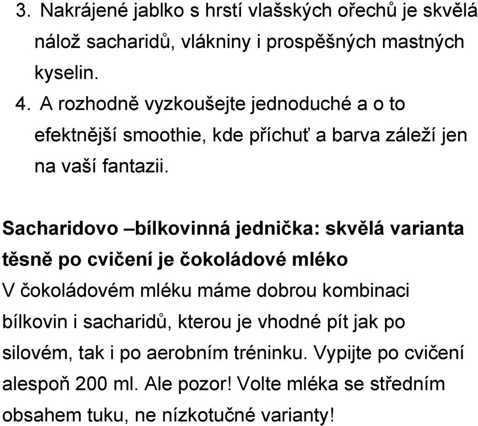 Sacharidovo bílkovinná jednička: skvělá varianta těsně po cvičení je čokoládové mléko V čokoládovém mléku máme dobrou kombinaci bílkovin