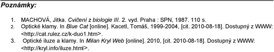 Dostupný z WWW: <http://cat.rulez.cz/k-duo1.htm>. 3. Optické iluze a klamy.