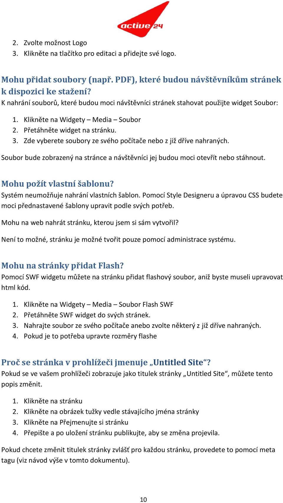 Zde vyberete soubory ze svého počítače nebo z již dříve nahraných. Soubor bude zobrazený na stránce a návštěvníci jej budou moci otevřít nebo stáhnout. Mohu požít vlastní šablonu?