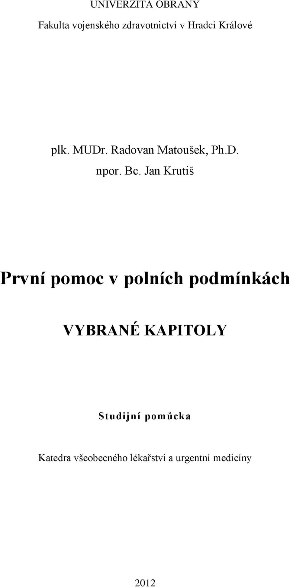 Jan Krutiš První pomoc v polních podmínkách VYBRANÉ KAPITOLY