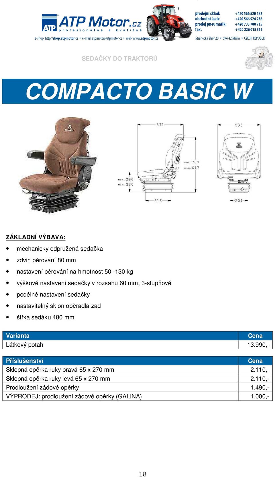 sklon opěradla zad šířka sedáku 480 mm Látkový potah 13.990,- Sklopná opěrka ruky pravá 65 x 270 mm 2.