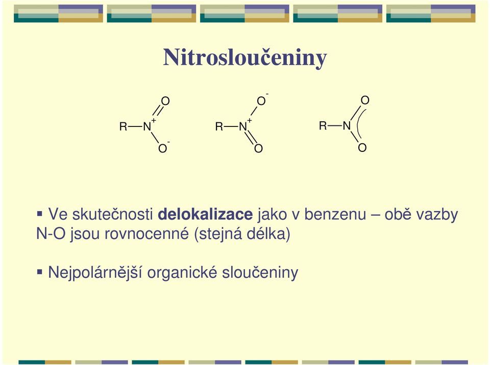 benzenu obě vazby N-O jsou rovnocenné