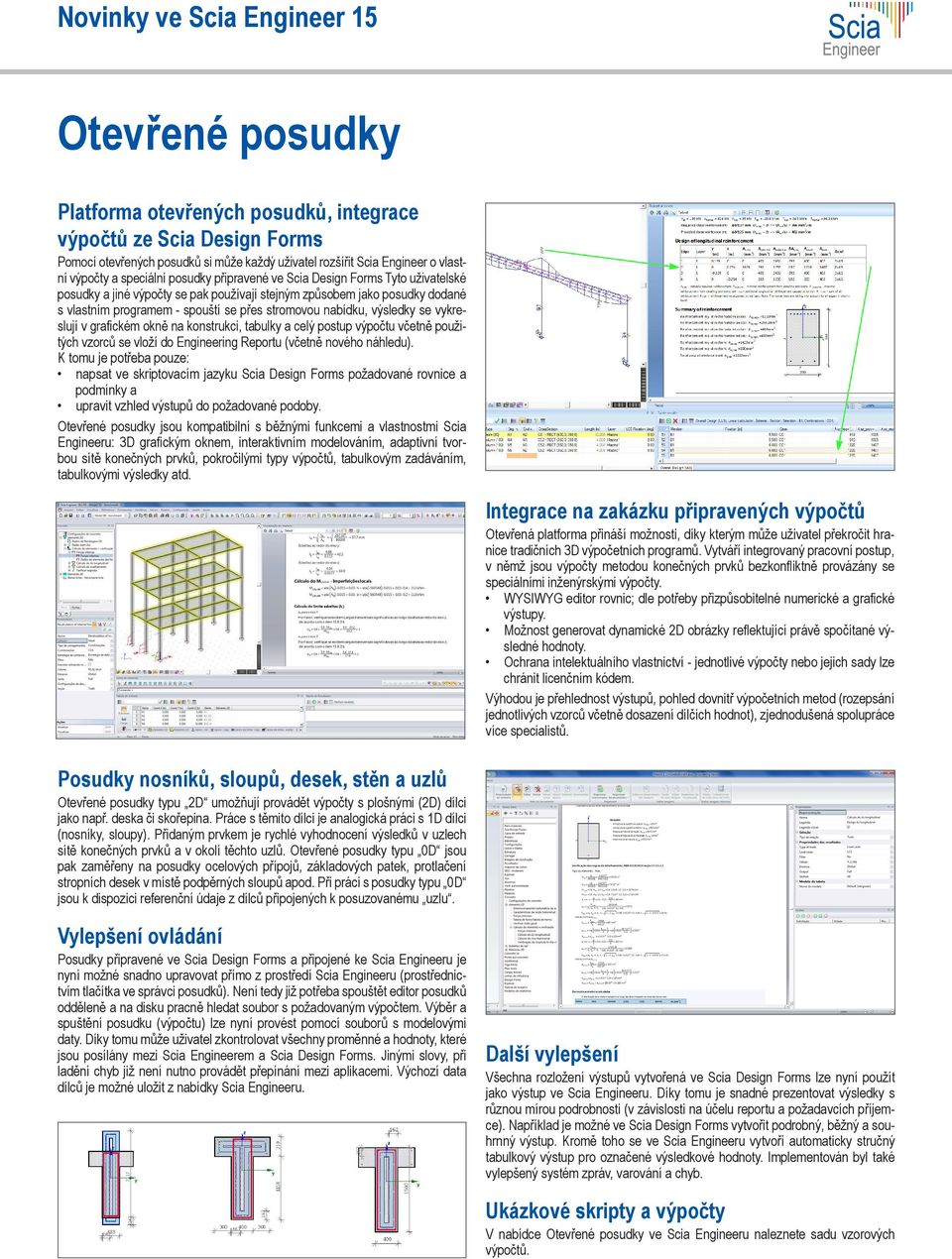 vykreslují v grafickém okně na konstrukci, tabulky a celý postup výpočtu včetně použitých vzorců se vloží do Engineering Reportu (včetně nového náhledu).