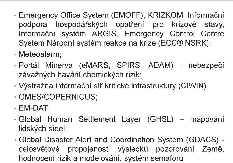 rizik; Výstražná informační síť kritické infrastruktury (CIWIN) GMES/COPERNICUS; EM-DAT; Global Human Settlement Layer (GHSL) mapování lidských