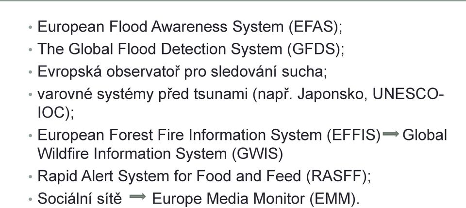 Japonsko, UNESCO- IOC); European Forest Fire Information System (EFFIS) Wildfire
