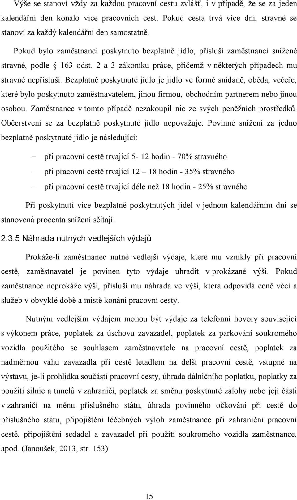 2 a 3 zákoníku práce, přičemž v některých případech mu stravné nepřísluší.