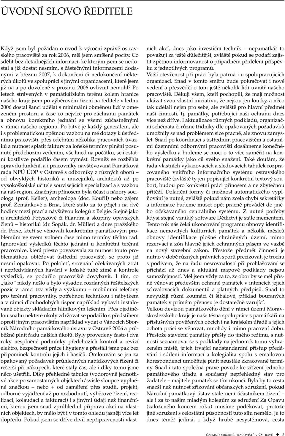 jinými organizacemi, které jsem již na a po dovolené v prosinci 2006 ovlivnit nemohl?