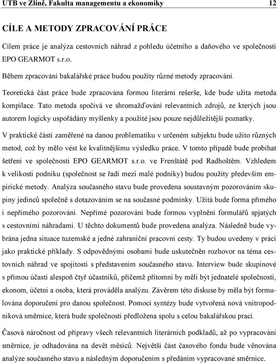 Tato metoda spočívá ve shromažďování relevantních zdrojů, ze kterých jsou autorem logicky uspořádány myšlenky a použité jsou pouze nejdůležitější poznatky.