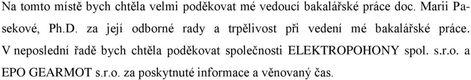 za její odborné rady a trpělivost při vedení mé bakalářské práce.