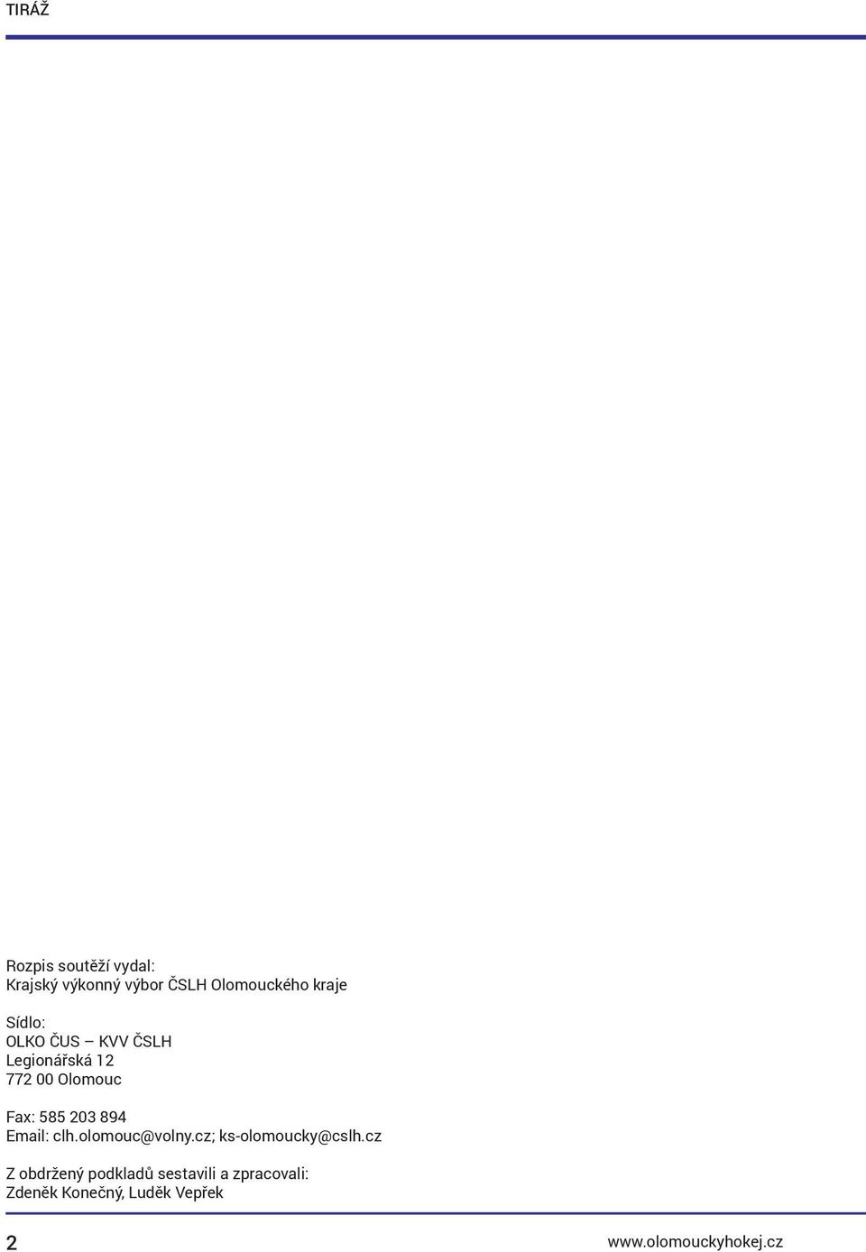 585 203 894 Email: clh.olomouc@volny.cz; ks-olomoucky@cslh.