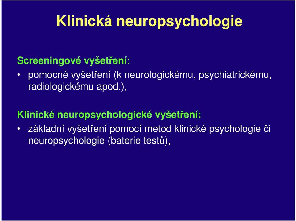 apod.), Klinické neuropsychologické vyšetření: základní