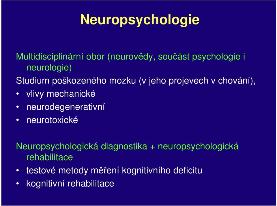 mechanické neurodegenerativní neurotoxické Neuropsychologická diagnostika +