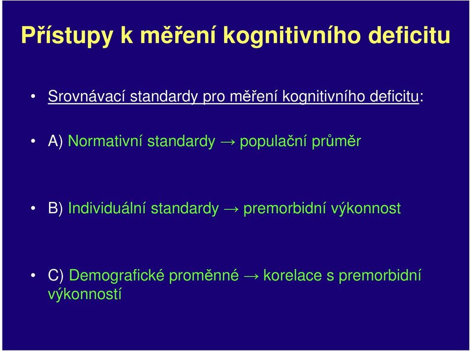 populační průměr B) Individuální standardy premorbidní