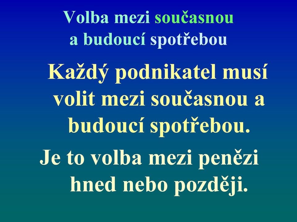 volit mezi současnou a budoucí