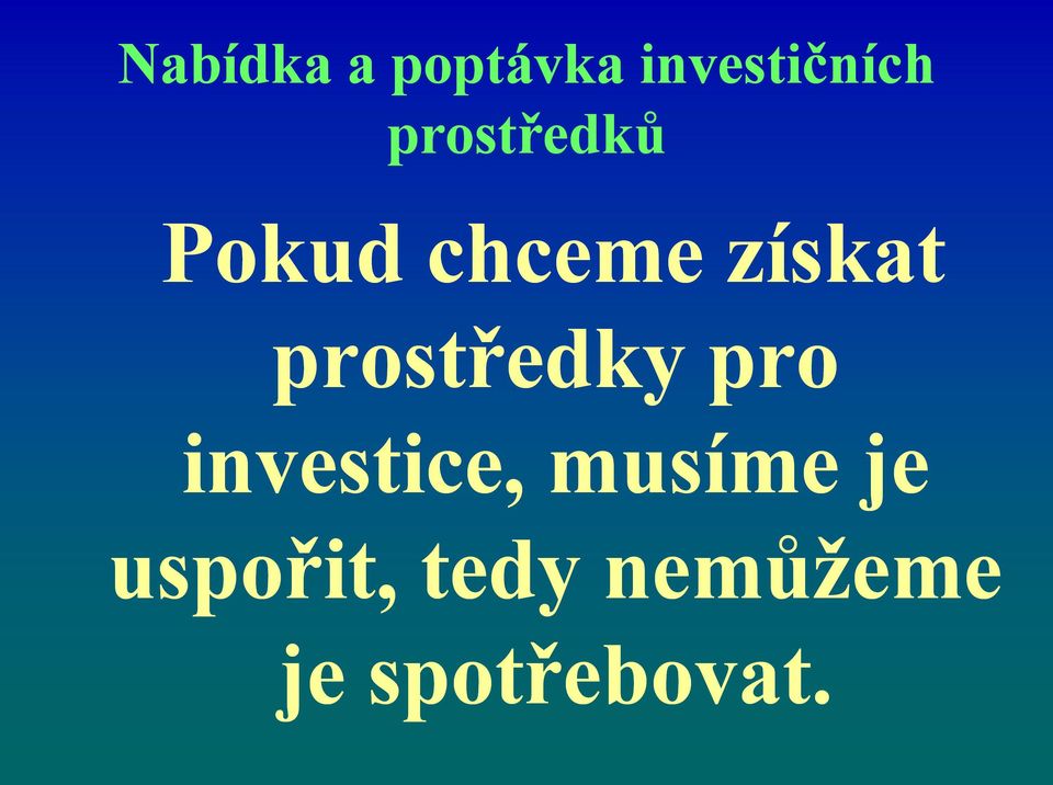 prostředky pro investice, musíme